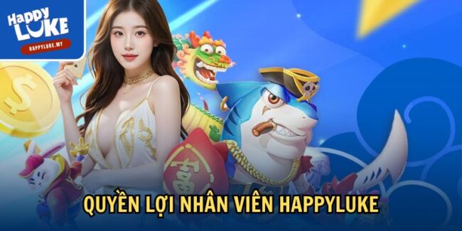 Tuyển Dụng Happyluke: Cơ Hội Nghề Nghiệp Đầy Hứa Hẹn 4 Quyền lợi nhân viên Happyluke